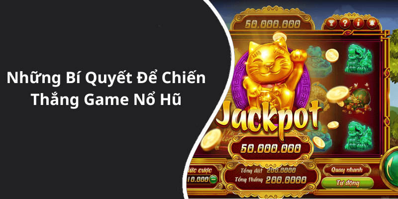 Những Bí Quyết Để Chiến Thắng Game Nổ Hũ