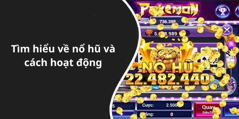 Tìm hiểu về nổ hũ và cách hoạt động
