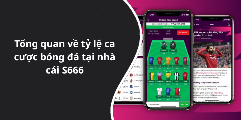 Tổng quan về tỷ lệ ca cược bóng đá tại nhà cái S666